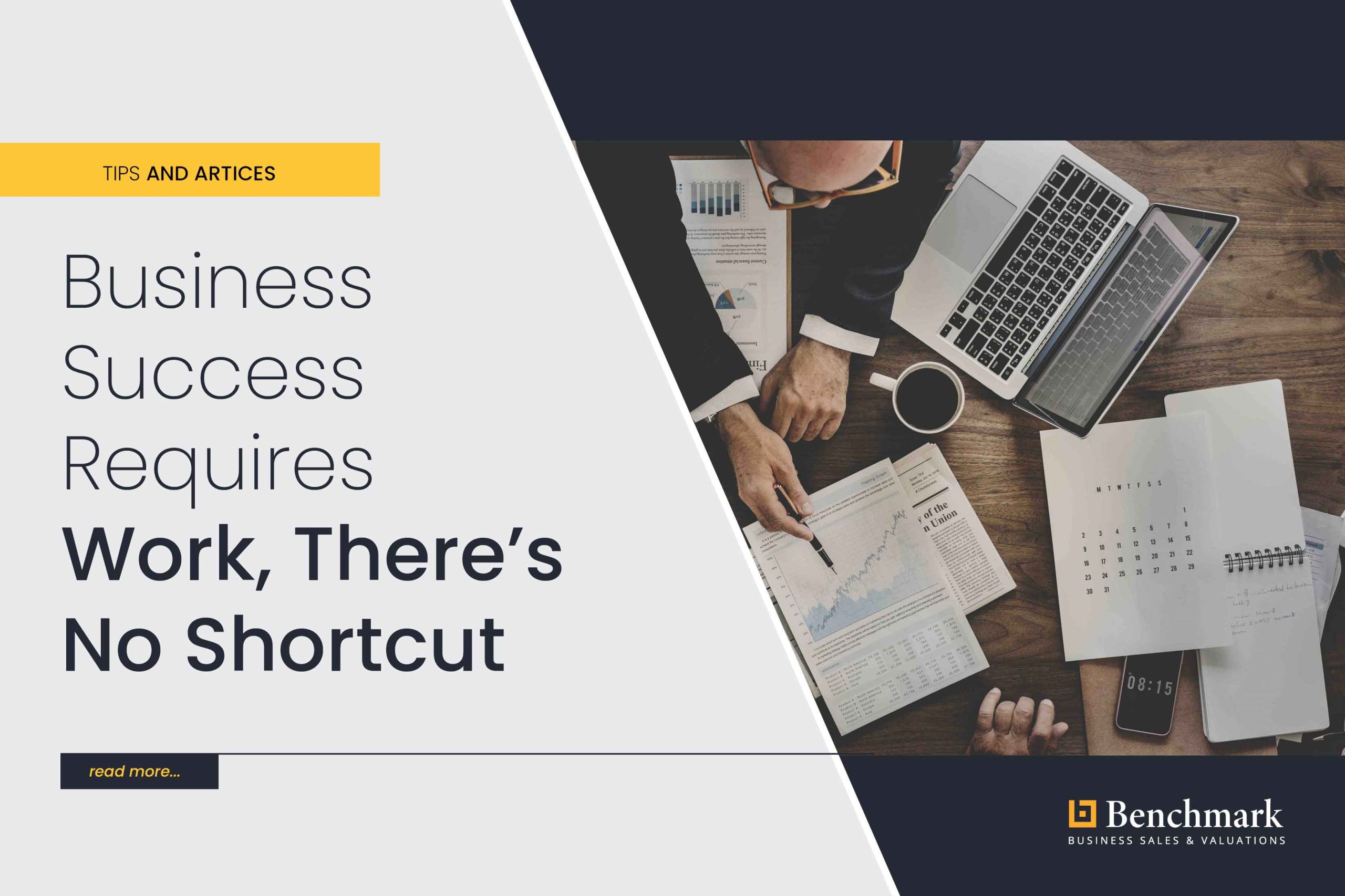 Business Success Requires Work, There’s No Shortcut!