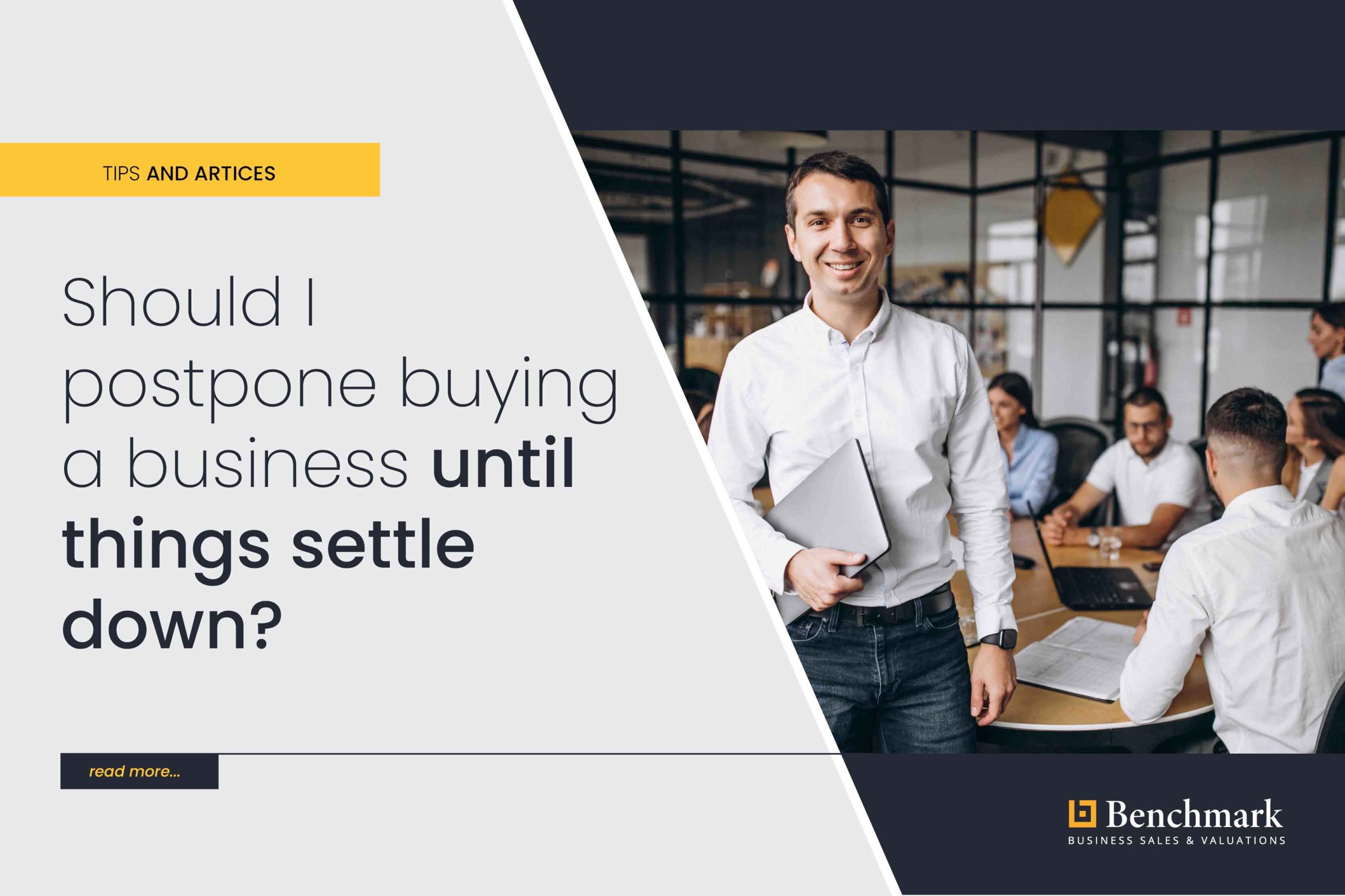 Should I postpone buying a business until things settle down?